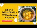 SIMPLE EGG KORMA - WITHOUT USING COCONUT I Egg Korma Recipe I Egg Curry I #eggcurry #simplerandhap