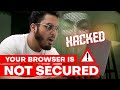 Your Browser is not Secure! (Here's Why)