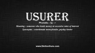 How to Pronounce usurer with Meaning, Phonetic, Synonyms and Sentence Examples