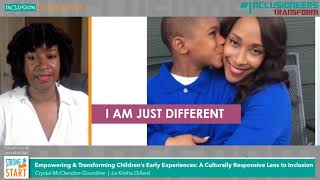 Empowering \u0026 Transforming Children's Early Experiences: A Culturally Responsive Lens to Inclusion