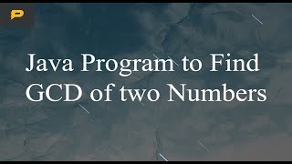 Java Program to Find GCD or HCF Using Recursion