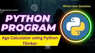 Age Calculator with Python Tkinter : Interview Question