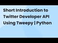 OAuth Set Up and Extracting Tweets using Twitter Developer API using Tweepy 2021 | Python