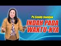 Indah pada WaktuNya - Ps. Sendy Soedjak