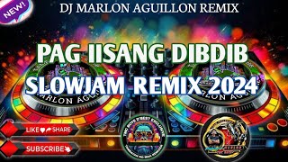 PAG IISANG DIBDIB (.SLOWJAM.) 2024 REMIX FT DJ_CHARLIE_REMIX 2024