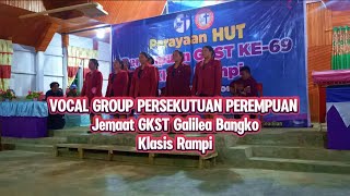 VOCAL GROUP PERSEKUTUAN PEREMPUAN JEMAAT GKST GALILEA BANGKO | HUT Perempuan GKST ke 69 Tahun