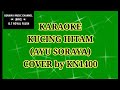 KARAOKE KUCING HITAM (AYU SORAYA) COVER BY KN1400+SULING