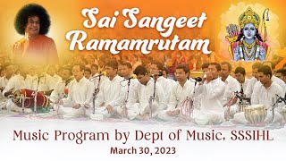 Sai Sangeet Ramamrutam | Music Program by Dept of Music, SSSIHL | Mar 30, 2023 - Evening