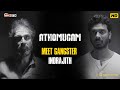 Athomugam | Meet Gangster Indrajith | S. P. Siddarth | Chaitanya Pratap