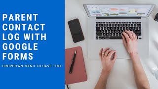 Creating a Parent Contact Log with Google Forms