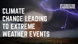Climate change leading to extreme weather events