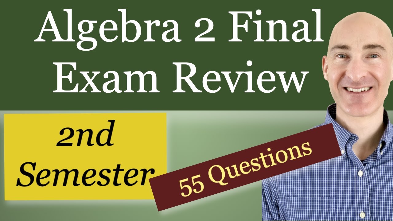 Algebra 2 Final Exam Review 2nd Semester - YouTube