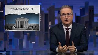 The Shadow Docket: Last Week Tonight with John Oliver (HBO)