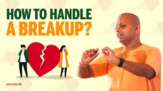How To Handle A Breakup? Gaur Gopal Das