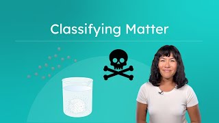 Classifying Matter - Elements, Compounds, and Mixtures