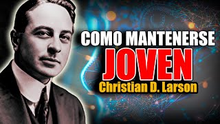 📚 COMO MANTENERSE JOVEN CHRISTIAN D. LARSON AUDIOLIBRO COMPLETO