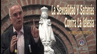 La Sexualidad Y Satanás Contra La Iglesia - Marino Restrepo