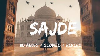 Sajde - [ 8d Audio + slowed + reverb ] song - Arijit Singh, Nihira Joshi Deshpande, Gulzar