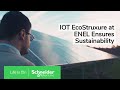 IoT EcoStruxure at Enel Ensures Sustainability | Schneider Electric