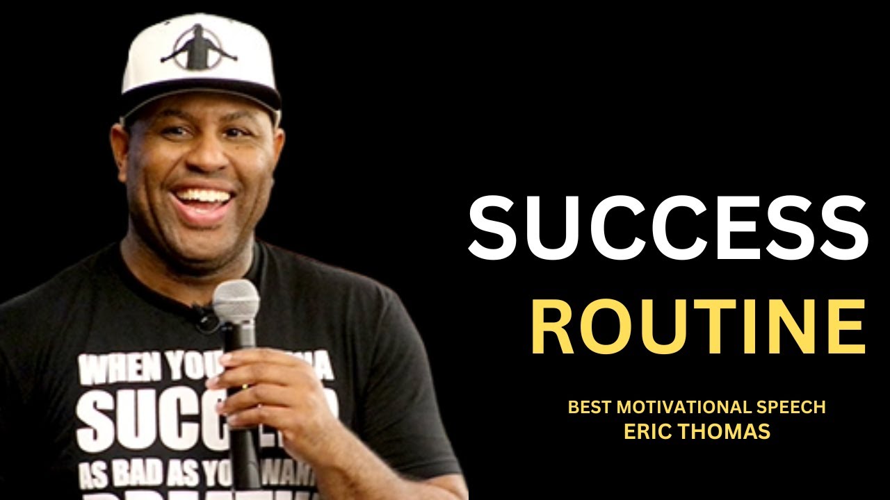Success Routine Eric Thomas Youtube