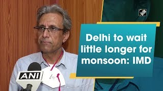 Delhi to wait little longer for monsoon: IMD