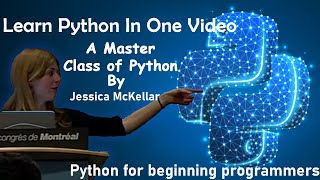 Introduction to Python for beginning programmers | Jessica McKellar | Learn Python In One Video