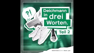 Deichmann in drei Worten Teil 2