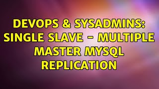 DevOps & SysAdmins: Single slave - multiple master MySQL replication