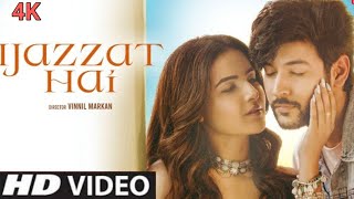 Ijazat Hai | 4k full hd video songs | Shivin Narang Jasmin Bhasin Raj Barman | #IjazzatHai New Songs