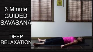 6 Minute Savasana (Corpse Pose) - Guided Meditation for Deep Relaxation
