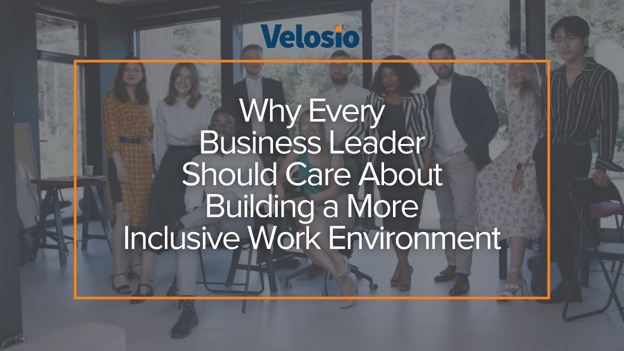 Why Every Business Leader Should Care About Building A More Inclusive ...