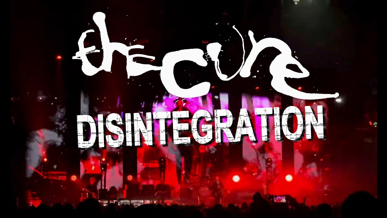 The Cure - DISINTEGRATION - Shows Of A Lost World - Live Mix 2022 #1 ...