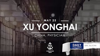 May 25th Xu Yonghai – China, Physician #christianmotivation #truestory #inspirationalstory