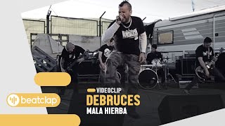 Debruces - Mala Hierba (Videoclip Oficial)