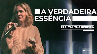 A VERDADEIRA ESSÊNCIA - PRA. TALITHA PEREIRA - IGREJA DO AMOR