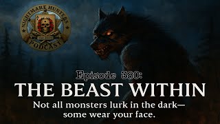 The Beast Within: Werewolves, Skinwalkers, & the Fear of Becoming!