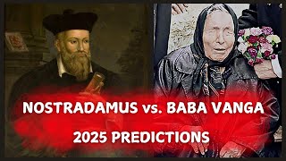 NOSTRADAMUS vs. BABA VANGA | 2025 PREDICTIONS