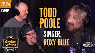 Todd Poole | Singer, Roxy Blue \u0026 Co-Founder, Saliva | TRS Podcast - #24