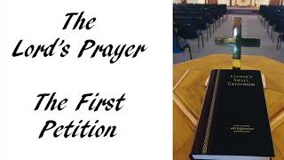 Catechism Tuesday: The First Petition of the Lord’s Prayer