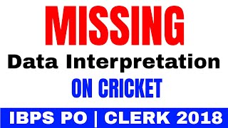 Missing Data Interpretation on Cricket  IBPS PO | CLERK 2018 EXAMS