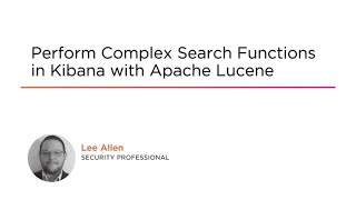 Kibana Skills: Complex Search Functions in Kibana with Apache Lucene Course Preview