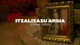 ETS - Itzalizazu Argia (ft. DUPLA)