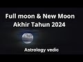 Bulan Purnama Dan Bulan Baru Akhir tahun 2024 #vedicastrology