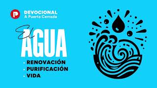 Agua - Renovación, Purificación y Vida 11 de Febrero, 2025 | Devocional APC Pastor Mao