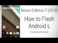 Nexus 5 | Nexus 7 (2013) - How to flash Android L Developer Preview