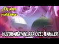 huzur arayanlara Özel 🕋 zikirli duygulu hareketli İlahiler 🕋 her zaman sevilen İlahiler