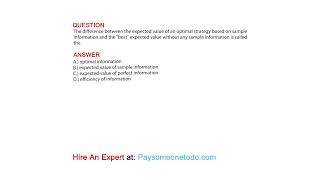 The difference between the expected value of an optimal strategy based on sample information...