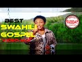 🔴BEST SWAHILI GOSPEL NONSTOP VIDEO MIX 2023| PRAISE AND WORSHIP GOSPEL MIX|DEEJAY BUDDAH 254|ZABRON
