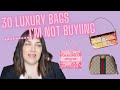 30 DESIGNER BAGS - I won't be buying and why FT:  Fendi, Chanel, LV, Hermes, Dior & Gucci