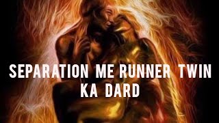 “SEPARATION ME RUNNER TWIN KA DARD” #ascension #twinflame #runner #pain